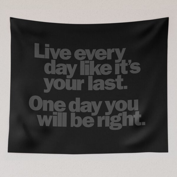 Item preview, Live every day like it's your last, one day you'll be right. v.3 designed and sold by x1brett.