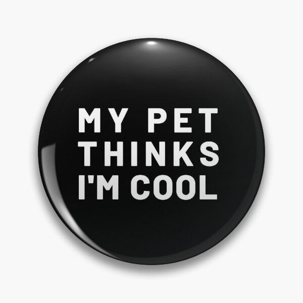 Item preview, My pet thinks I'm cool - Animal lovers designed and sold by sostar.