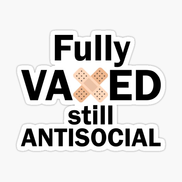 Fully Vaxed Still Antisocial Sticker