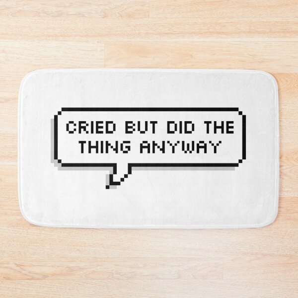 Item preview, Cried But Did The Thing Anyway designed and sold by Sour Soul.