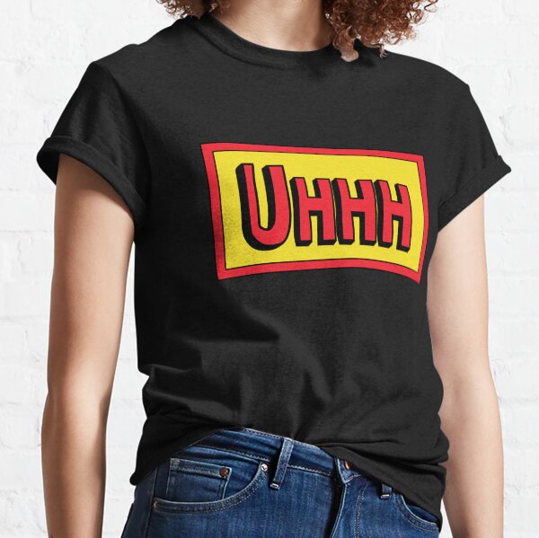 Uhhh... Classic T-Shirt
