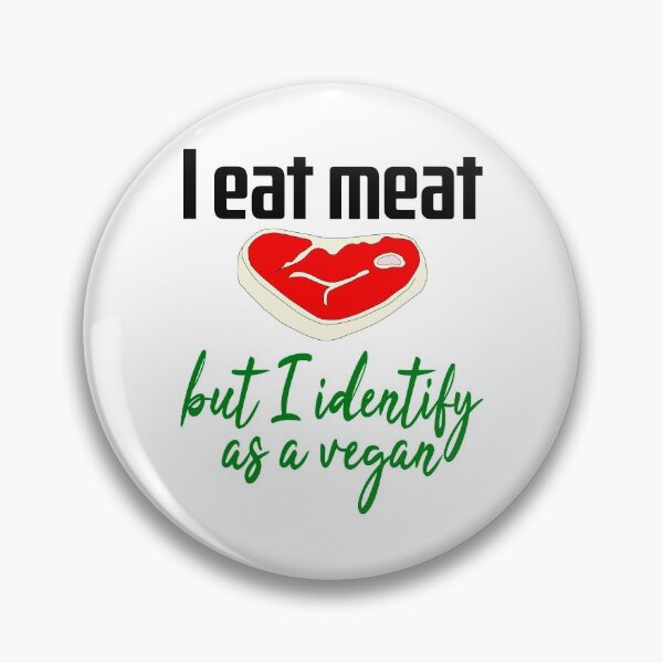 Item preview, I Eat Meat But I Identify As A Vegan designed and sold by superdumb70.