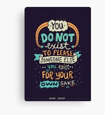 You exist for your own sake Canvas Print