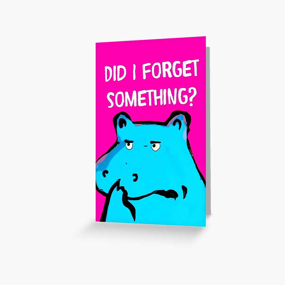 DID I FORGET Greeting Card