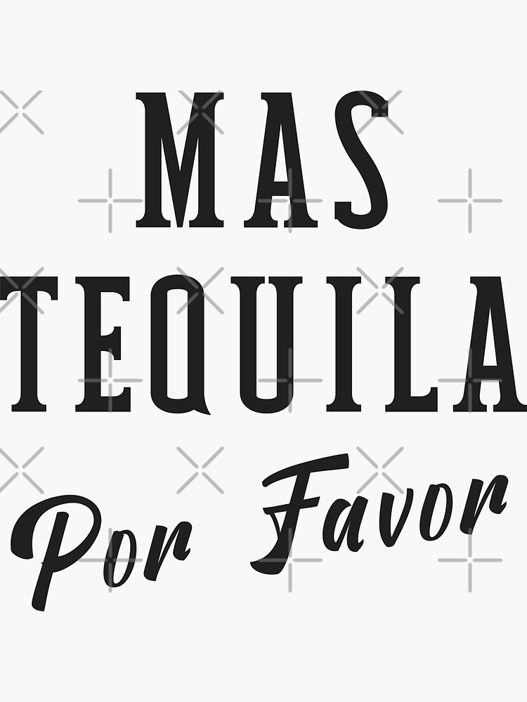 "Mas Tequila Por Favor. Tequila Please!" Sticker by MinimalSketches