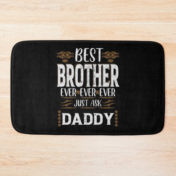Item preview, Best Brother Ever Just Ask Daddy designed and sold by YAHIA-14.