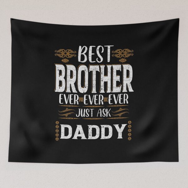Item preview, Best Brother Ever Just Ask Daddy designed and sold by YAHIA-14.