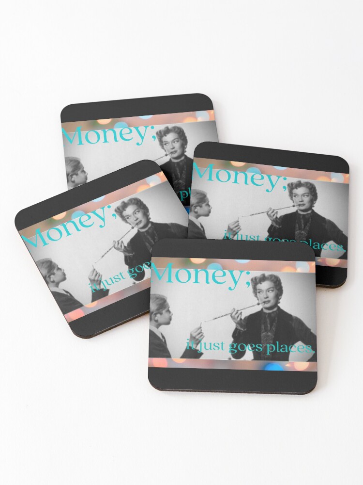 Auntie Mame, money, depression, fabulous, wisdom, economy Coasters (Set of  4) for Sale by BrookeClara