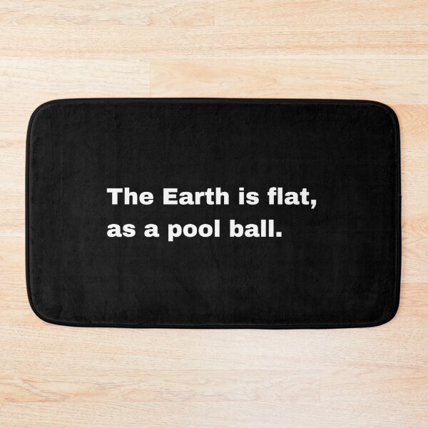 Item preview, Black and white text based T-shirt - The Earth is flat, as a pool ball.  designed and sold by OffensiveTCG.