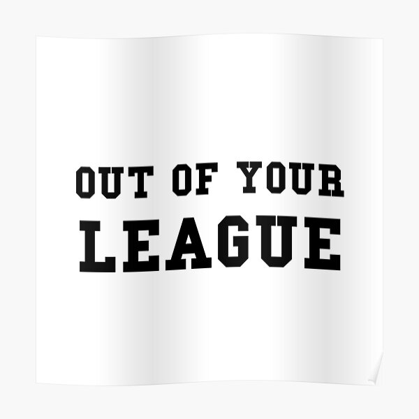 out-of-league-poster-for-sale-by-thebeststore-redbubble