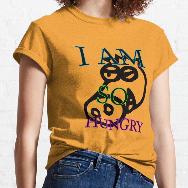 I'm so hungry Classic T-Shirt