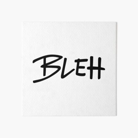 BLEH | black lettering Art Board Print
