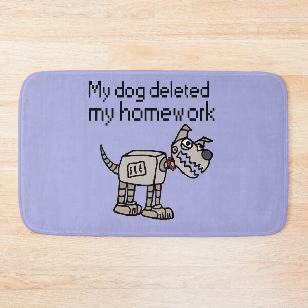 Item preview, Funny My Dog deleted my Homework Robot Dog designed and sold by Nature's Fancy.