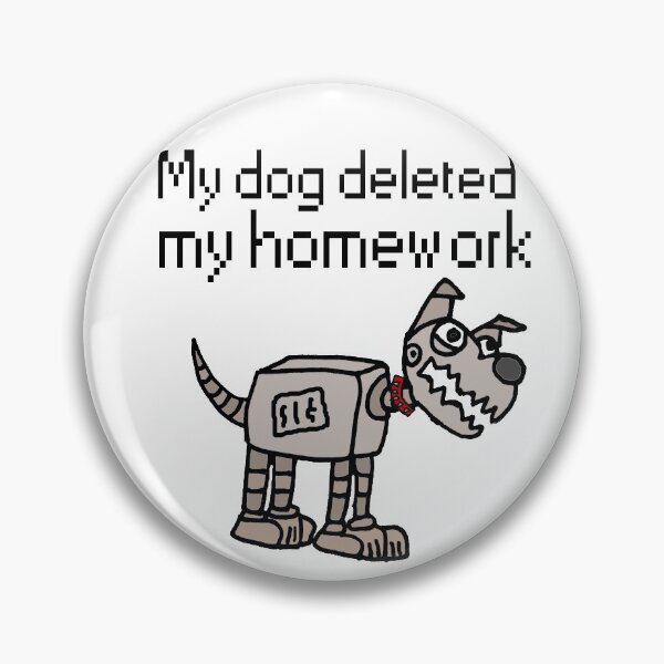Item preview, Funny My Dog deleted my Homework Robot Dog designed and sold by Nature's Fancy.