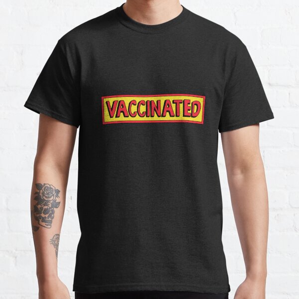 Vaccinated Classic T-Shirt