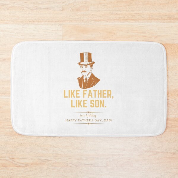 Item preview, Like Father, Like Son. Just Kidding, Happy Father`s Day, Dad! Present  designed and sold by PandaSoul.
