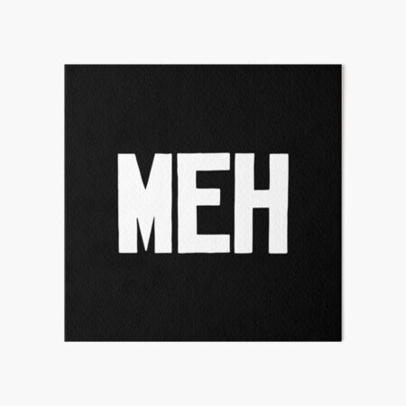 MEH | white lettering Art Board Print