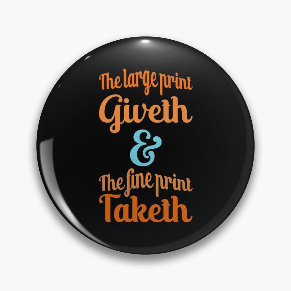 Item preview, The Large Print Givith and The fine Print Taketh designed and sold by BRU Design.