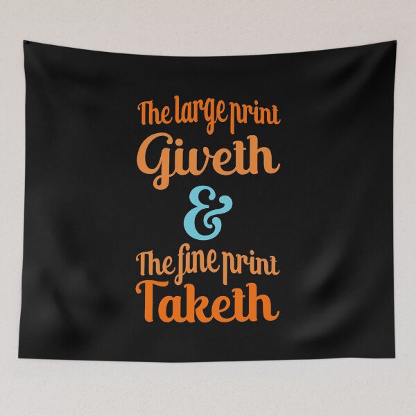 Item preview, The Large Print Givith and The fine Print Taketh designed and sold by BRU Design.