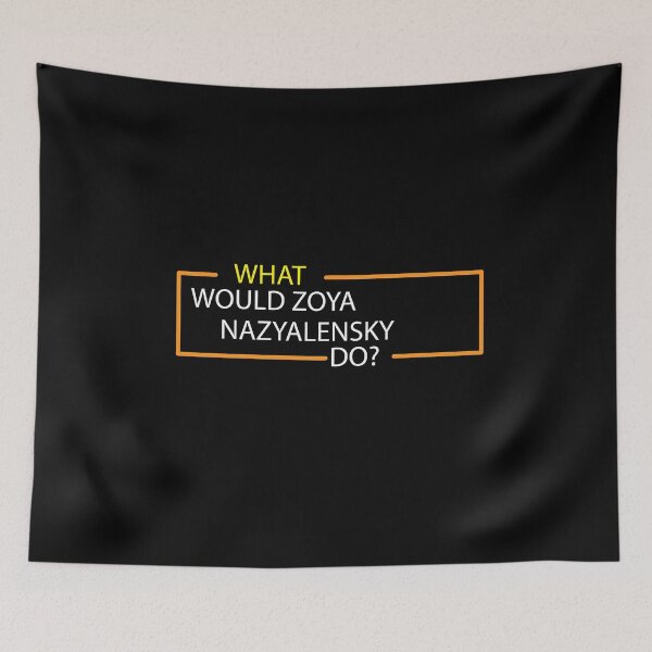 Item preview, What would zoya nazyalensky do? designed and sold by hicham4you.