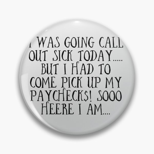 Item preview, When you wannt to call out sick but it's payday designed and sold by JustInThreadz.