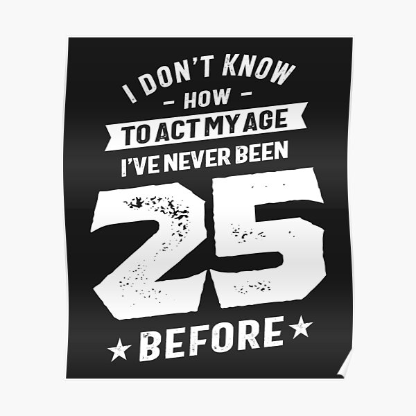 Posters Sur Le Theme Danniversaire Pour 25 Ans Redbubble