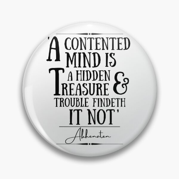Item preview, Akhenaten Uplifting Historical Quote- “A contented mind is a hidden treasure, and trouble findeth it not.” designed and sold by QuoteActually.
