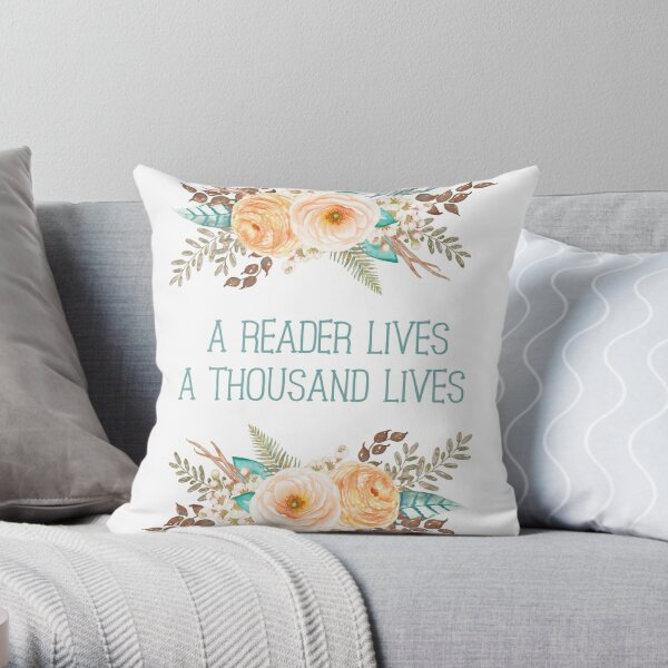 A Reader Lives A Thousand Lives Throw Pillow