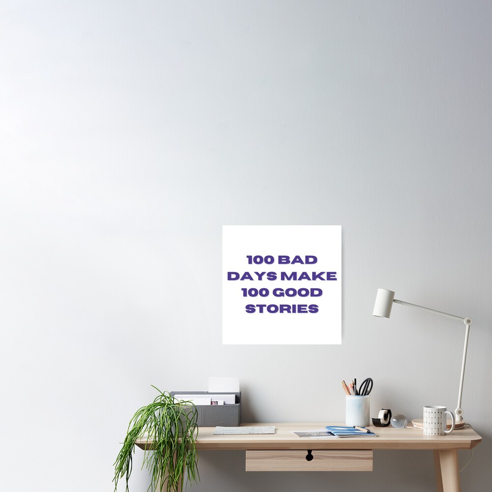 100 Bad Days made 100 Good Stories Essential T-Shirt for Sale by