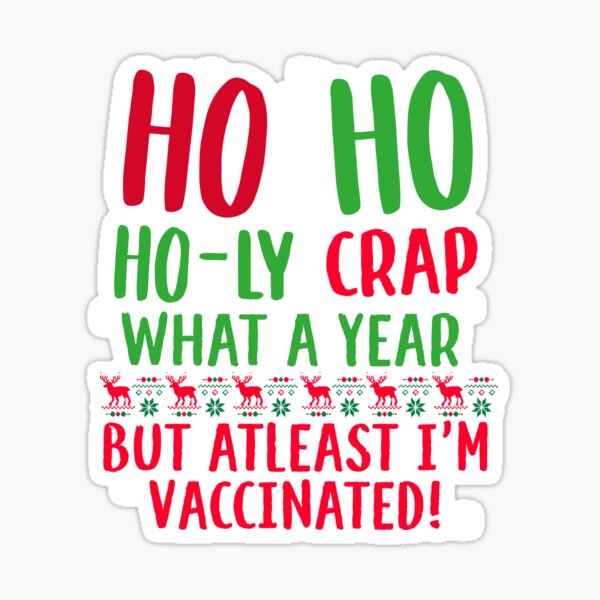 Item preview, Ho Ho Holy Crap What a Year Christmas Vaccinated 2021 Xmas designed and sold by RainbowPandas.