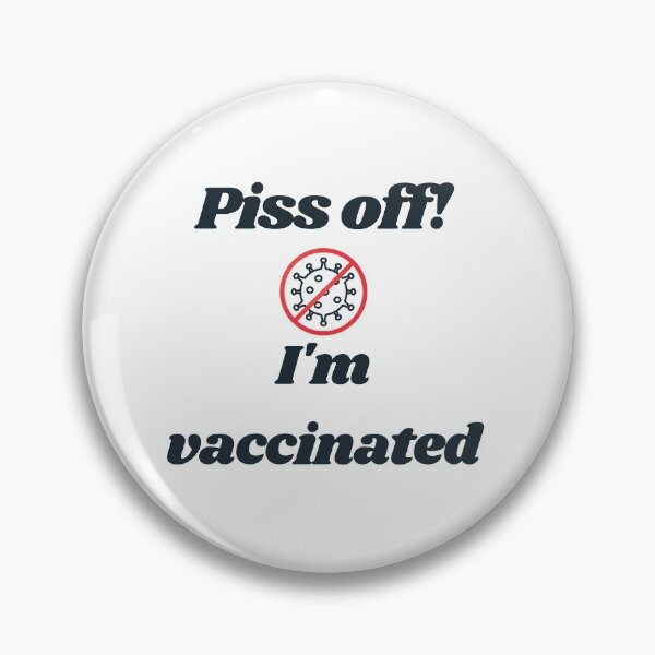 Item preview, Piss off, I'm vaccinated - 3 designed and sold by Bilja-J.