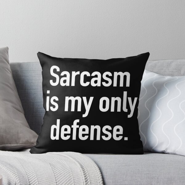 Item preview, Sarcasm is My Only Defense (White Text) designed and sold by jadetiger712.