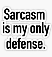 Sarcasm is My Only Defense version 2 Sticker