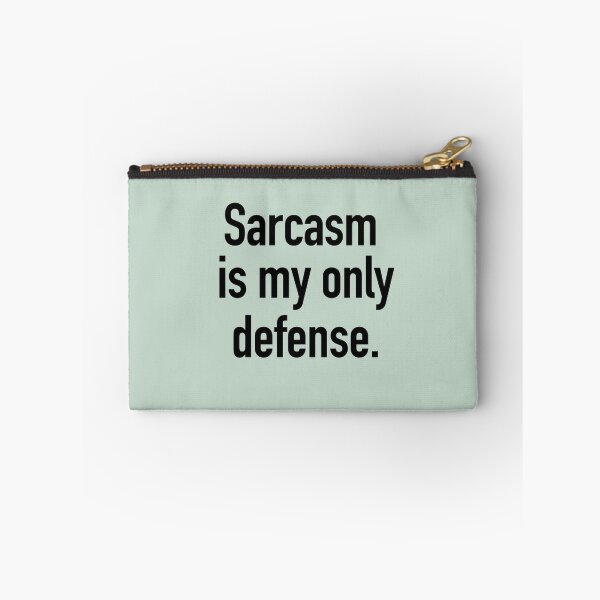 Item preview, Sarcasm is My Only Defense version 2 designed and sold by jadetiger712.