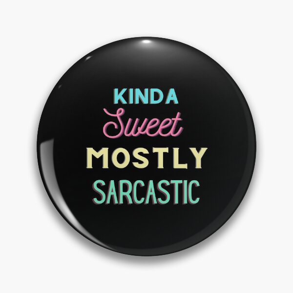 Item preview, Kinda Sweet Mostly Sarcastic designed and sold by Imemewell.