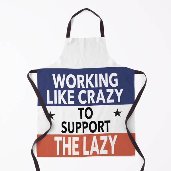 Item preview, Working Like Crazy to Support The Lazy designed and sold by CoolYule.