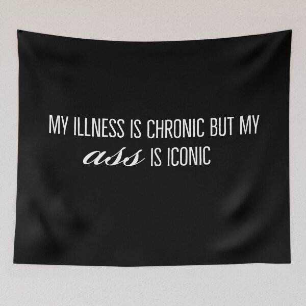 Item preview, My illness is chronic but my ass is iconic - disability awareness- CFS- pots- eds- pcos- chronically ill designed and sold by SunnyAlloy.