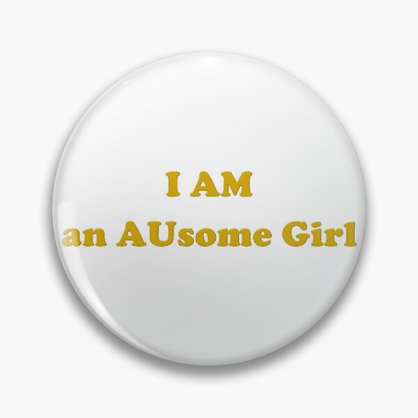 Item preview, I AM an AUsome Girl -- autistic self care designed and sold by LilOrphanAspie.
