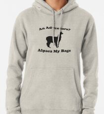An Adventure? Alpaca My Bags. Hoodie