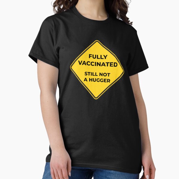 Item preview, Fully Vaccinated Still Not A Hugger designed and sold by EnjoyMyTees.
