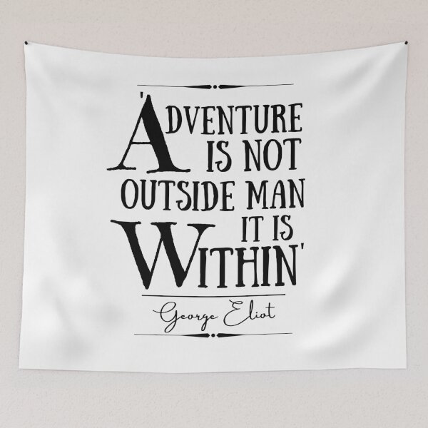 Item preview, George Eliot Inspirational Historical Quote- “Adventure is not outside man; it is within.” designed and sold by QuoteActually.