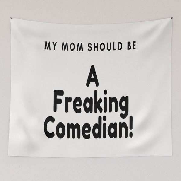 Item preview, My Mom Should Be A Freaking Comedian! designed and sold by Danyell369.