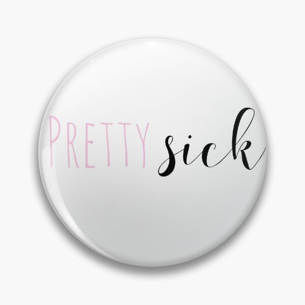 Item preview, Pretty sick - disability awareness - chronic illness  designed and sold by SunnyAlloy.