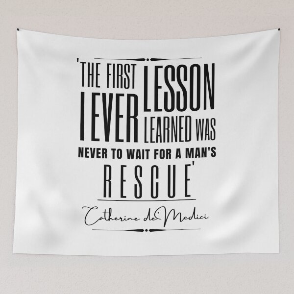 Item preview, Catherine de Medici Inspirational Historical Quote- “The first lesson I ever learned was never to wait for a man's rescue.” designed and sold by QuoteActually.