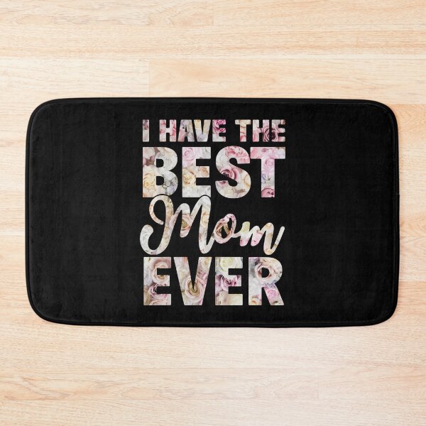Item preview, I Have The Best Mom Ever Flower Funny Daughter Son Gift designed and sold by ZimbomDesigner.