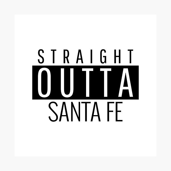 Artikelvorschau, Gerade aus Santa Fe New Mexico entworfen und verkauft von Teelogic.