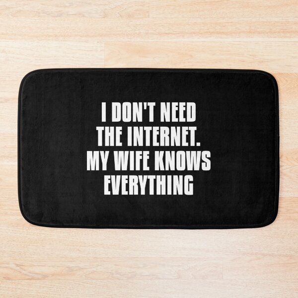 Item preview, I don't need the internet. My wife knows everything - Humor text design designed and sold by dylanxh.