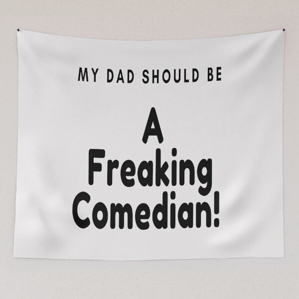 Item preview, My Dad Should Be A Freaking Comedian! designed and sold by Danyell369.