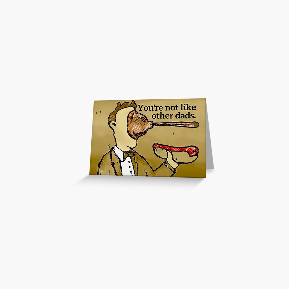 YOU'RE NOT LIKE OTHER DADS Greeting Card