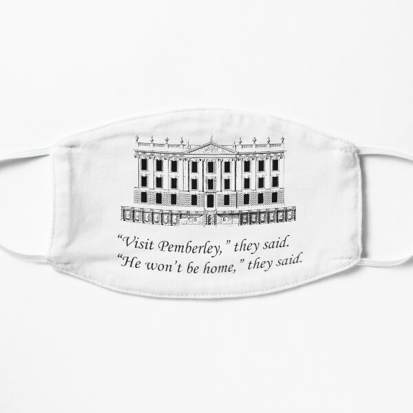 Visit Pemberley, they said. Flache Maske